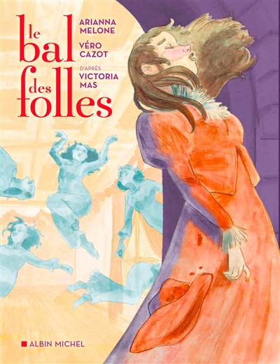 "Le Bal des folles" de Véro Cazot et Arianna Melone © Éditions Albin Michel